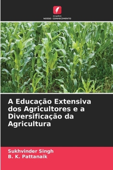 A Educação Extensiva dos Agricultores e a Diversificação da Agricultura (Portuguese Edition)