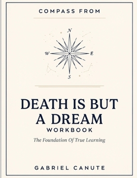 Compass From Death Is But A Dream: The Foundation Of True Learning