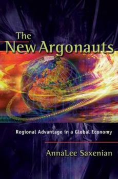 Hardcover The New Argonauts: Regional Advantage in a Global Economy Book