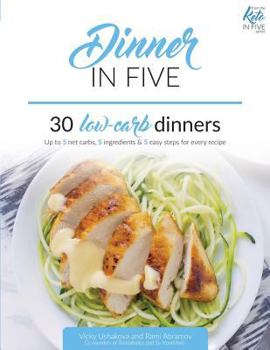 Paperback Dinner in Five: Thirty Low Carb Dinners. Up to 5 Net Carbs & 5 Ingredients Each! Book