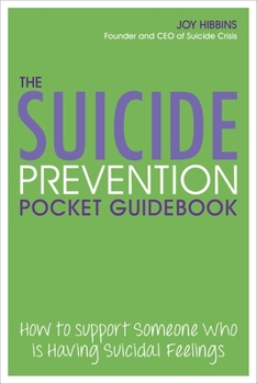 Paperback The Suicide Prevention Pocket Guidebook: How to Support Someone Who Is Having Suicidal Feelings Book