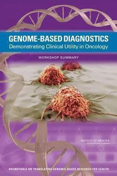 Paperback Genome-Based Diagnostics: Demonstrating Clinical Utility in Oncology: Workshop Summary Book