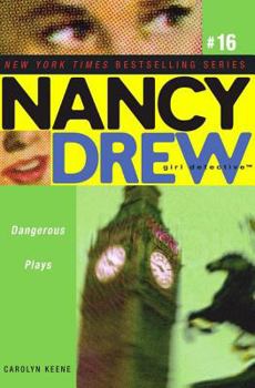 Dangerous Plays (Nancy Drew: Girl Detective, #16) - Book #16 of the Nancy Drew: Girl Detective