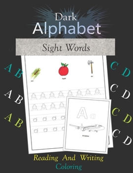 Paperback Dark Alphabet Sight Words: Trace Letters Practice Handwriting Workbook Pre K Kindergarten and Kids Ages 3-5 Reading And Writing Large Print A to Book