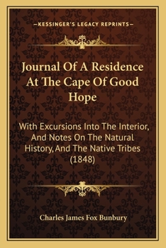 Paperback Journal Of A Residence At The Cape Of Good Hope: With Excursions Into The Interior, And Notes On The Natural History, And The Native Tribes (1848) Book