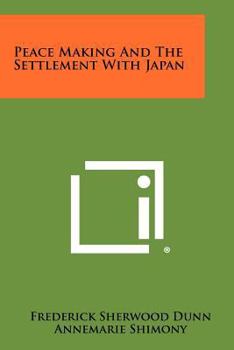 Paperback Peace Making And The Settlement With Japan Book