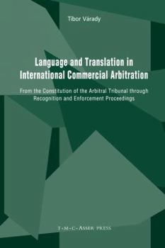 Hardcover Language and Translation in International Commercial Arbitration: From the Constitution of the Arbitral Tribunal Through Recognition and Enforcement P Book