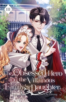 Paperback The Obsessed Hero and the Villainous Family's Daughter: Volume III (Light Novel) Book