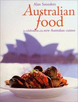 Paperback Australian Food: In Celebration of the New Australian Cuisine Book