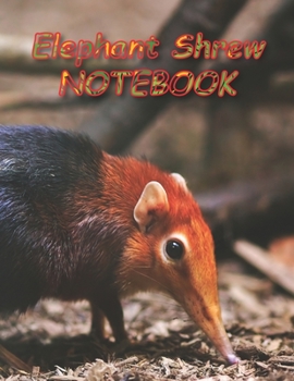 Elephant Shrew NOTEBOOK: Notebooks and Journals 110 pages (8.5"x11")