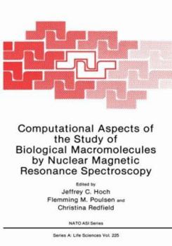 Hardcover Computational Aspects of the Study of Biological Macromolecules by Nuclear Magnetic Resonance Spectroscopy Book