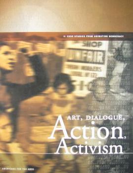 Paperback Art, Dialogue, Action, Activism: Case Studies from Animating Democracy Book