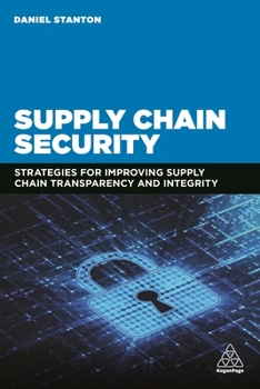 Paperback Supply Chain Security: Strategies for Improving Supply Chain Transparency and Integrity Book