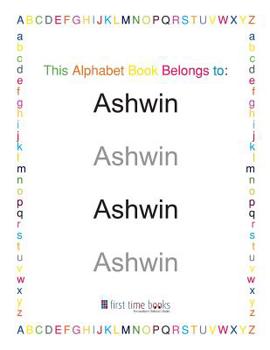 Paperback This Alphabet Book Belongs to: Ashwin: Learn to write your ABC's with a personalized workbook. Book