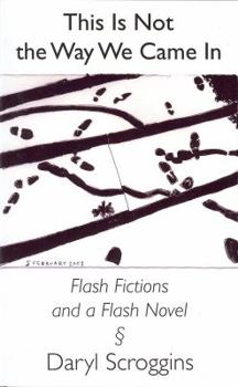 Paperback This Is Not the Way We Came in: Flash Fictions and a Flash Novel Book