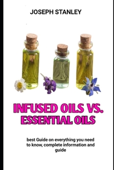 Paperback Infused oils vs. essential oils: An Essential Oil And Infused oil Book