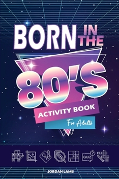 Paperback Born in the 80s Activity Book for Adults: Mixed Puzzle Book for Adults about Growing Up in the 80s and 90s with Trivia, Sudoku, Word Search, Crossword Book