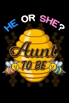 He Or She? Aunt To Be: Gender Reveal Notebook to Write in, 6x9, Lined, 120 Pages Journal