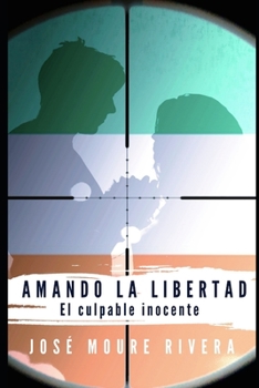 Paperback Amando la libertad: El culpable inocente [Spanish] Book