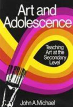 Paperback Art and Adolescence: Teaching Art at the Secondary Level Book