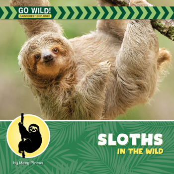 Sloths in the Wild (21st Century Beginning Library: Go Wild! Rainforest Explorer)
