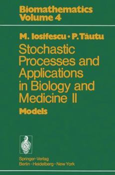 Hardcover Stochastic Processes and Applications in Biology and Medicine II: Models Book