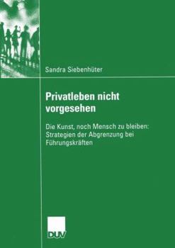 Paperback Privatleben Nicht Vorgesehen: Die Kunst, Noch Mensch Zu Bleiben: Strategien Der Abgrenzung Bei Führungskräften [German] Book