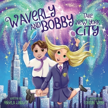 Waverly and Bobby Take New York City: A Magical School Fieldtrip Ages 3-9 - Book #2 of the Waverly the Witch