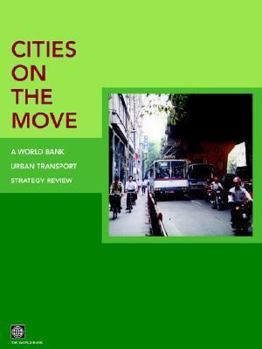 Paperback Cities on the Move: A World Bank Urban Transport Strategy Review Book