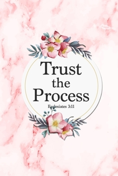 Trust The Process - Ecclesiates 3:11: Motivational Christian Quote Notebook Pink Marble Blank Lined Journal Religious Gift Notebook Bible Study Notepad