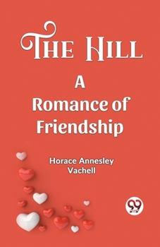 Paperback The Hill A Romance Of Friendship Book