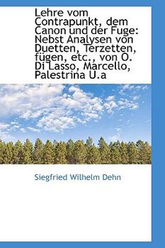 Lehre Vom Contrapunkt, Dem Canon und der Fuge : Nebst Analysen von Duetten, Terzetten, f?gen, etc. , V
