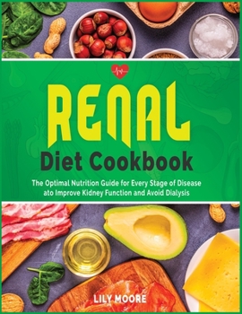 Paperback Renal Diet Cookbook: The Optimal Nutrition Guide for Every Stage of Disease to Improve Kidney Function and Avoid Dialysis. Book