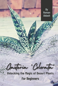 Paperback Gasteria 'Colorata': Unlocking the Magic of Desert Plants, For Beginners Book