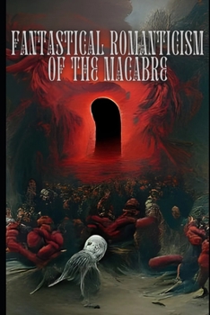 Paperback Fantastical Romanticism of the Macabre Book