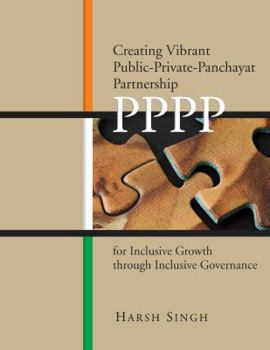 Paperback Creating Vibrant Public-Private-Panchayat Partnerships for Inclusive Growth Through Inclusive Governance Book