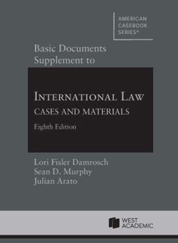 Basic Documents Supplement to International Law: Cases and Materials, 8th (American Casebook Series)