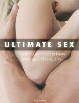Paperback Ultimate Sex: Everything You Need to Know about Sex and Sensuality Book