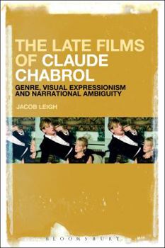 Paperback The Late Films of Claude Chabrol: Genre, Visual Expressionism and Narrational Ambiguity Book