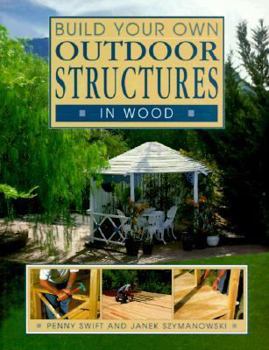 Paperback Build Your Own Outdoor Structures in Wood Book