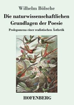 Paperback Die naturwissenschaftlichen Grundlagen der Poesie: Prolegomena einer realistischen Ästhetik [German] Book