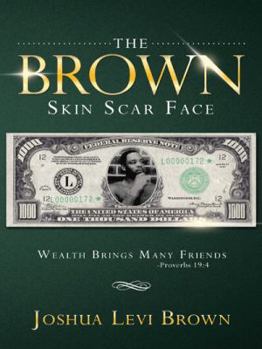 Paperback The Brown Skin Scar Face: Wealth Brings Many Friends Proverbs 19:4 Book