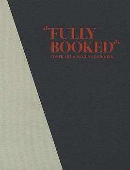 Fully Booked: Cover Art and Design for Books
