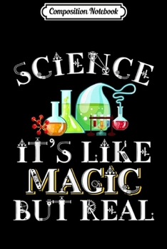 Composition Notebook: Science It's Like Magic But Real Scientis Journal/Notebook Blank Lined Ruled 6x9 100 Pages