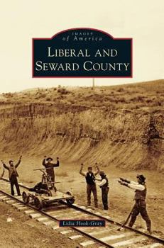 Liberal and Seward County - Book  of the Images of America: Kansas