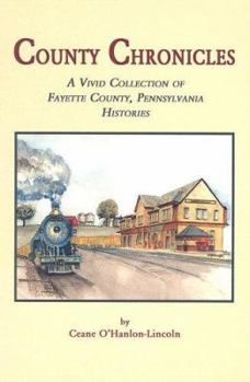 Hardcover County Chronicles : A Vivid Collection of Fayette County, Pennsylvania Histories Book