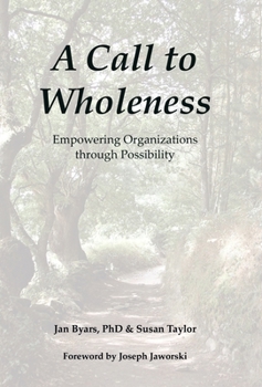 Hardcover A Call to Wholeness: Empowering Organizations Through Possibility Book
