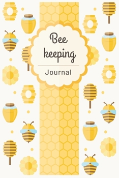 Beekeeping Journal: Beehive Inspection Notes Checklist Beekeeper Record Log Book For Tracks, Monitoring And Observations The Health Beehive Conditions (Vol:4)