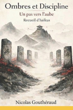 Paperback Ombre et Discipline: Recueil de Haïkus: Un pas vers l'aube [French] Book