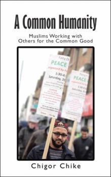 Paperback A Common Humanity: Muslims Working with Others for the Common Good Book